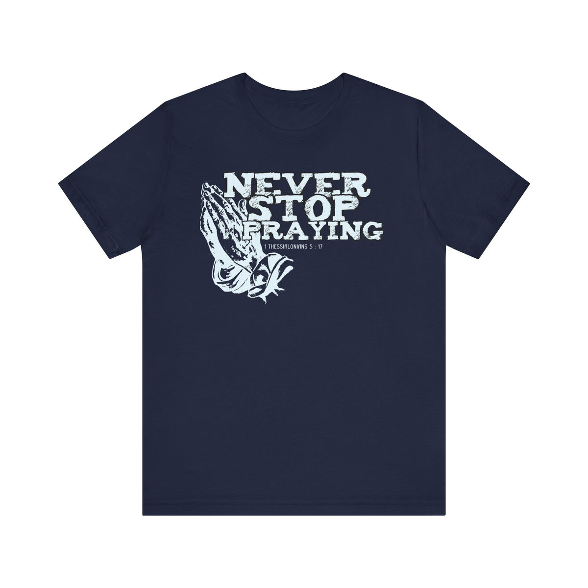 Never Stop Praying Tee