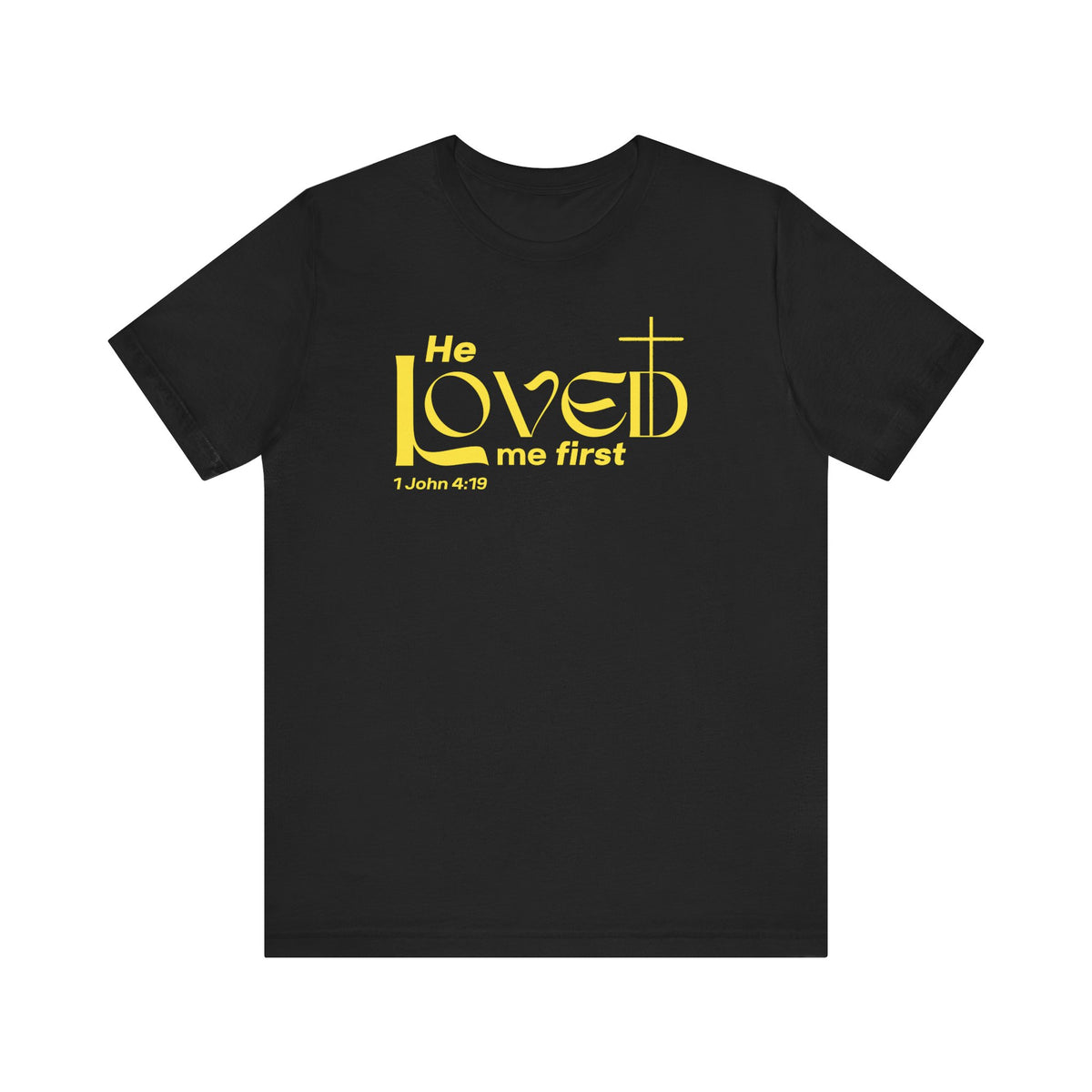 He Loved Me First T-Shirt