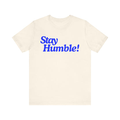 Stay Humble T-Shirt