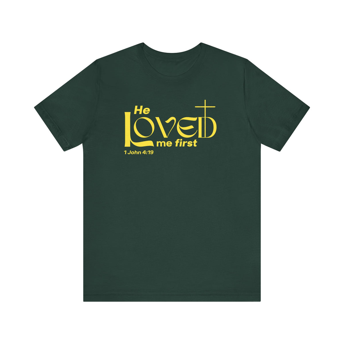 He Loved Me First T-Shirt