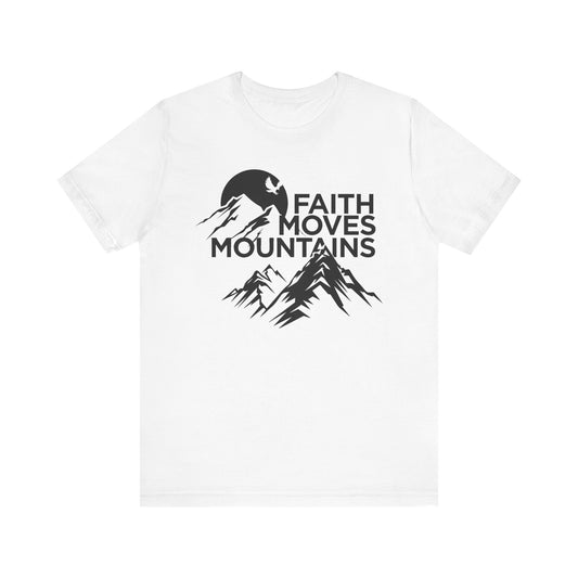 Faith Moves Mountains T-Shirt