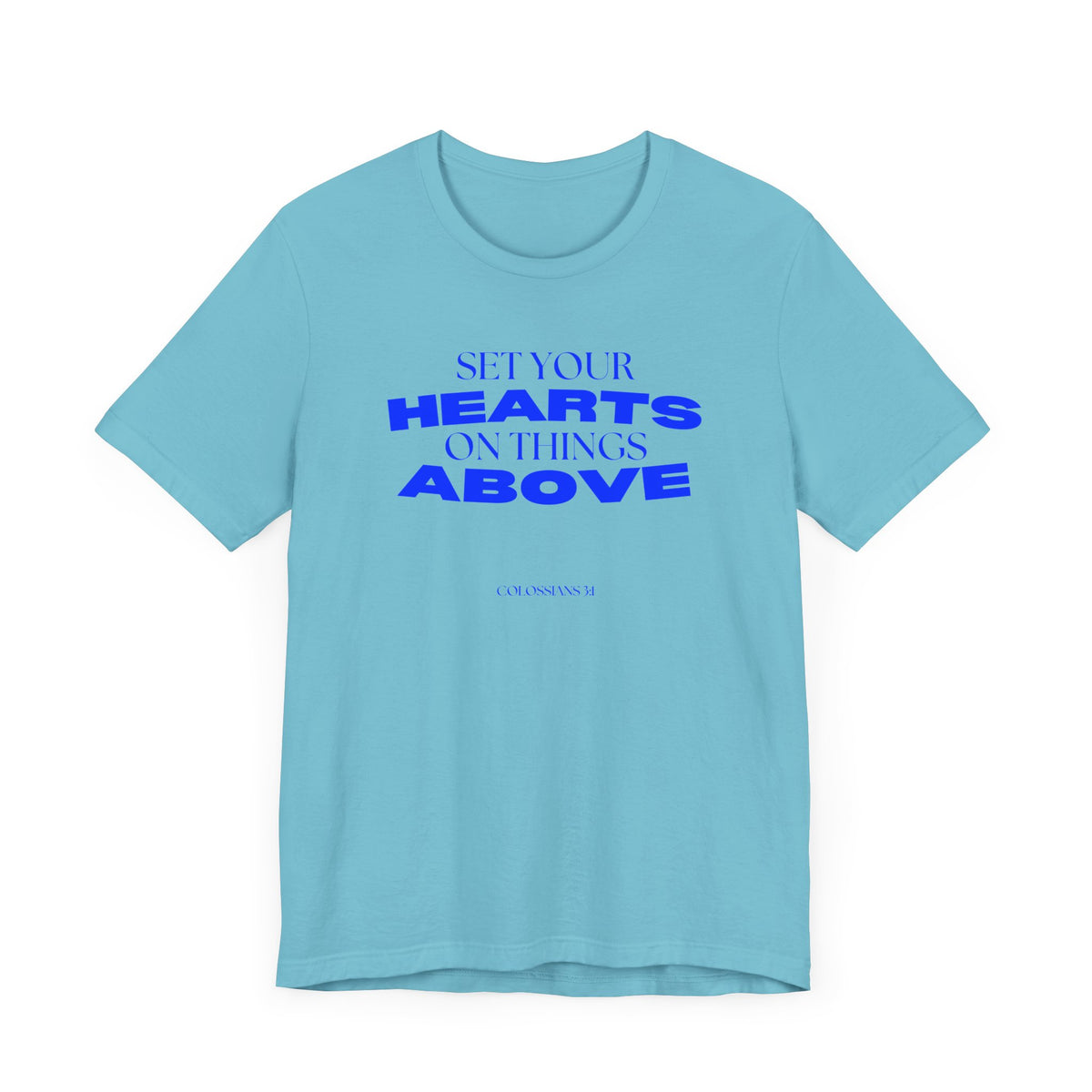 Set Your Hearts on Things Above T-Shirt