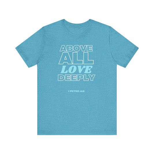Love Deeply 1 Peter 4:8 T-Shirt