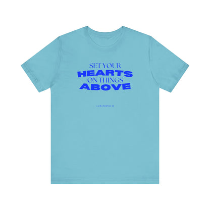 Set Your Hearts on Things Above T-Shirt