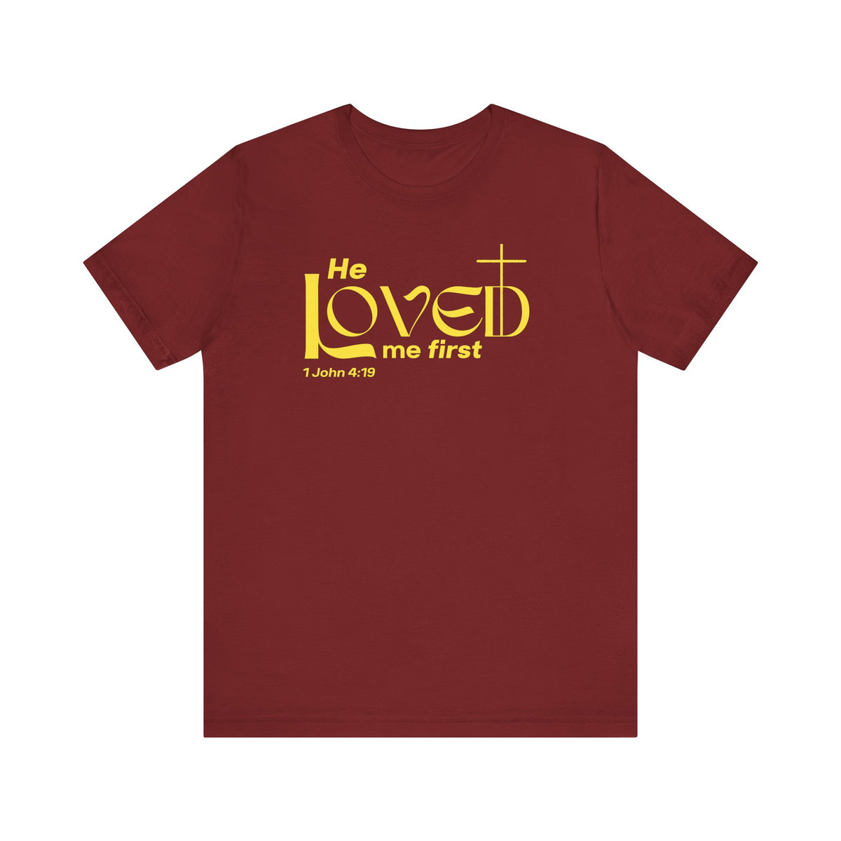 He Loved Me First T-Shirt