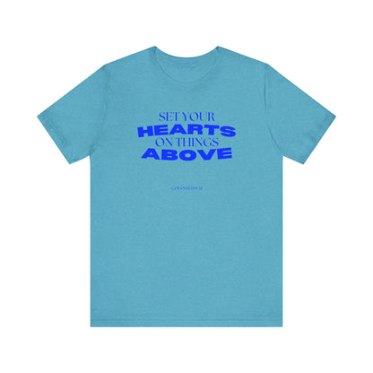 Set Your Hearts on Things Above T-Shirt