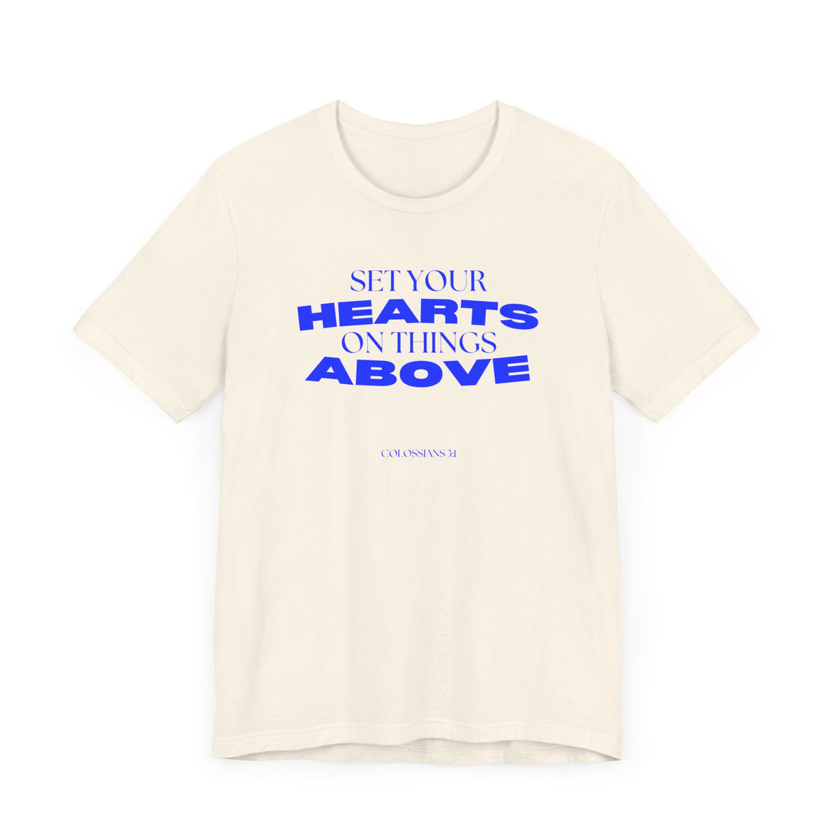 Set Your Hearts on Things Above T-Shirt