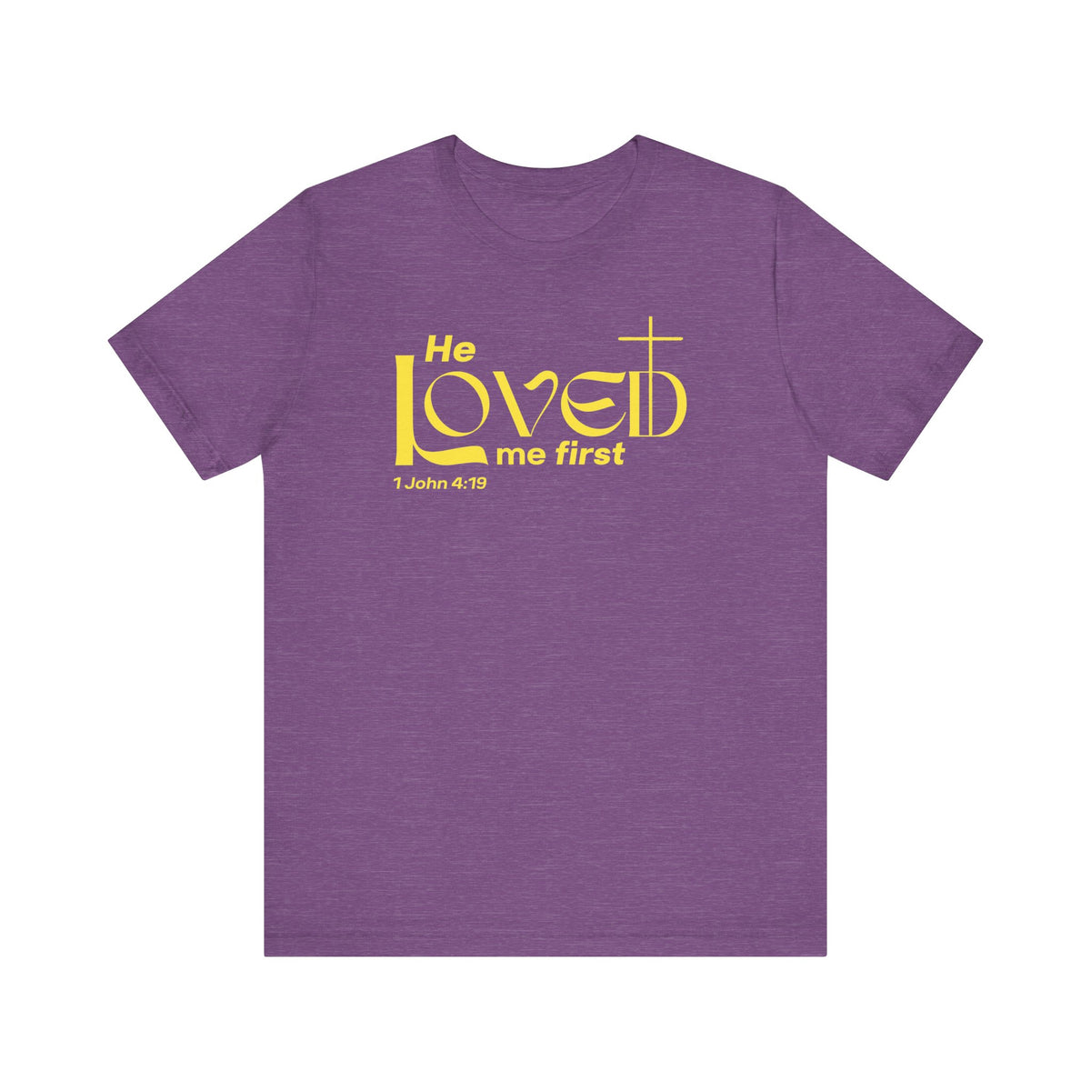 He Loved Me First T-Shirt