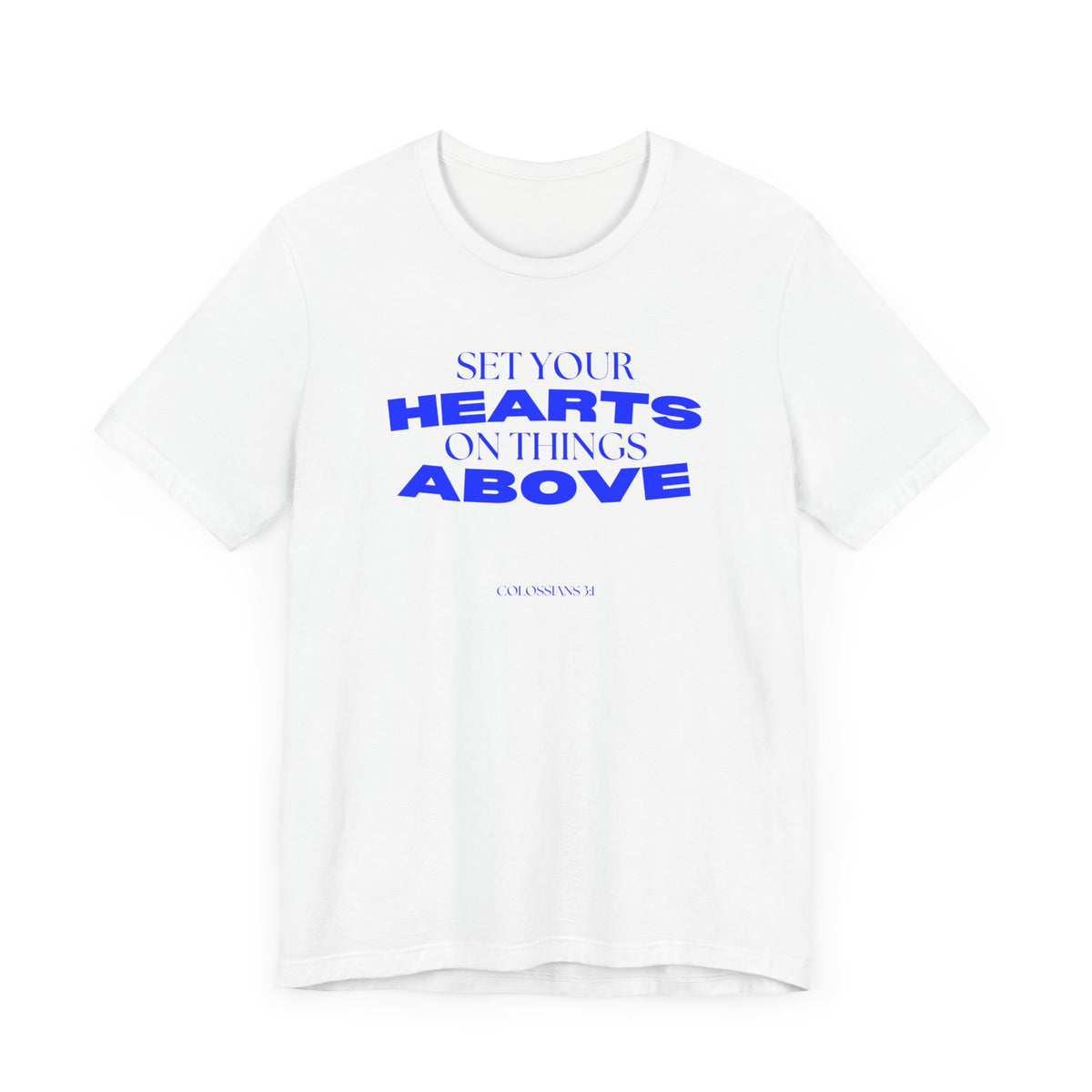 Set Your Hearts on Things Above T-Shirt