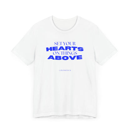 Set Your Hearts on Things Above T-Shirt