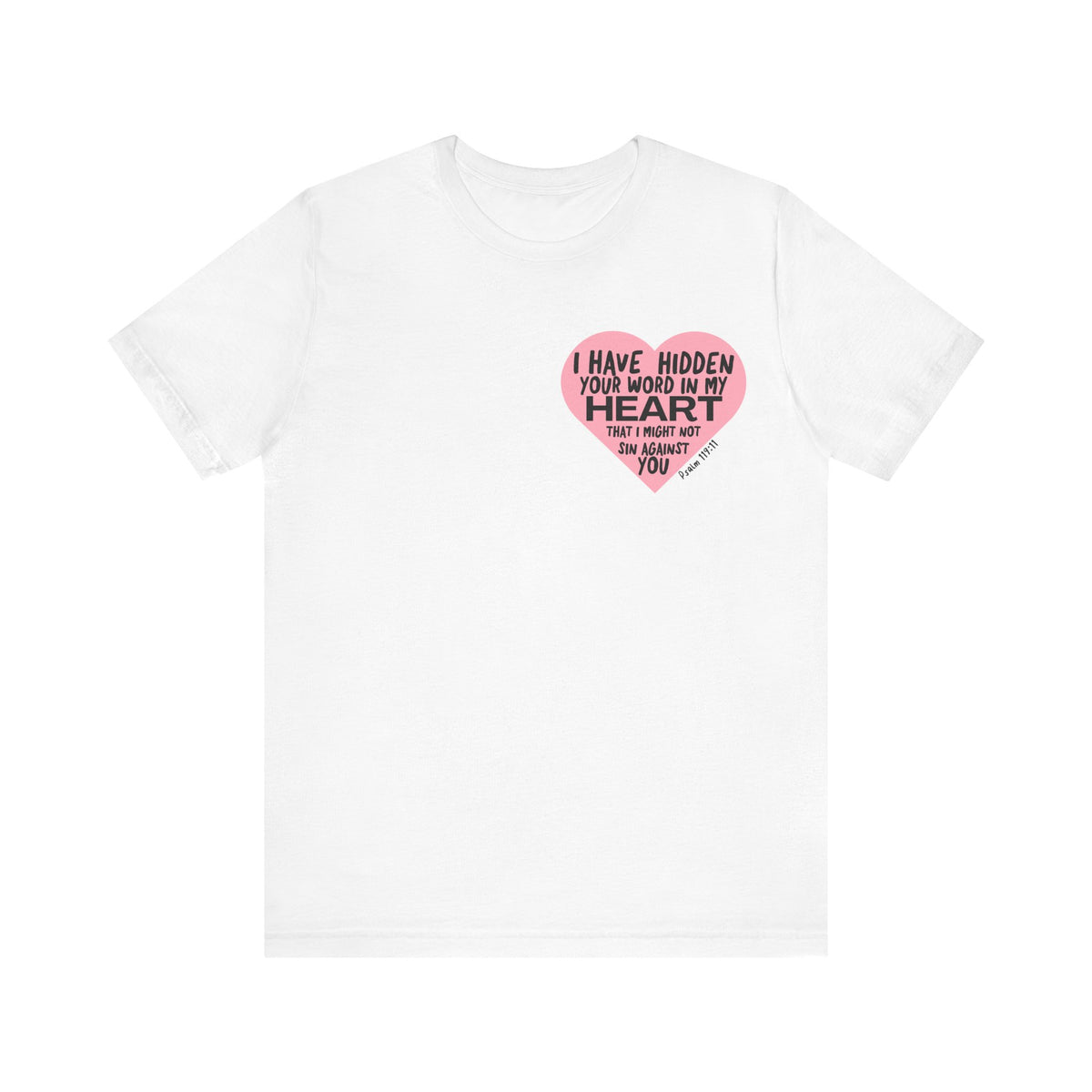 Your Word Have I Hidden Psalm 119:11 T-Shirt