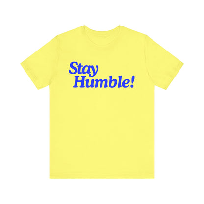 Stay Humble T-Shirt