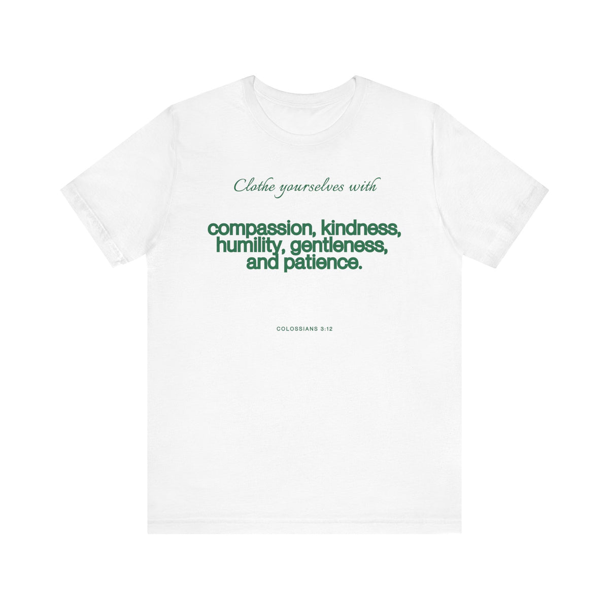 Compassion Kindness Humility Colossians 3:12  T-Shirt