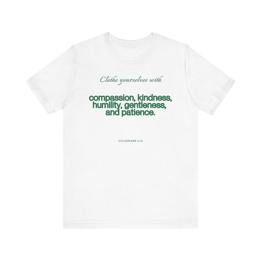 Compassion Kindness Humility Colossians 3:12  T-Shirt