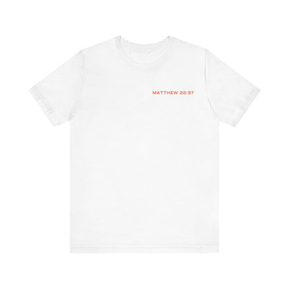 Love the Lord Matthew 22:37 T-Shirt