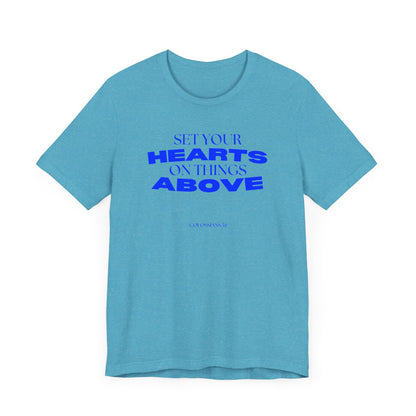 Set Your Hearts on Things Above T-Shirt
