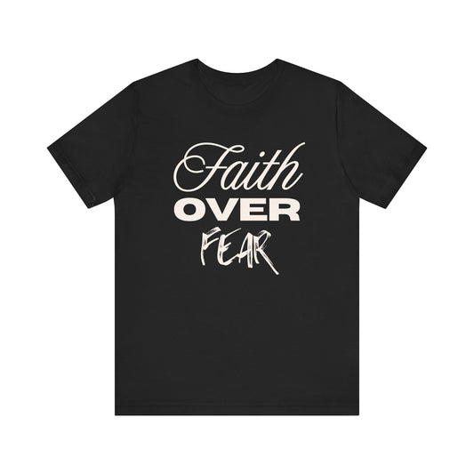 Faith Over Fear  T-Shirt