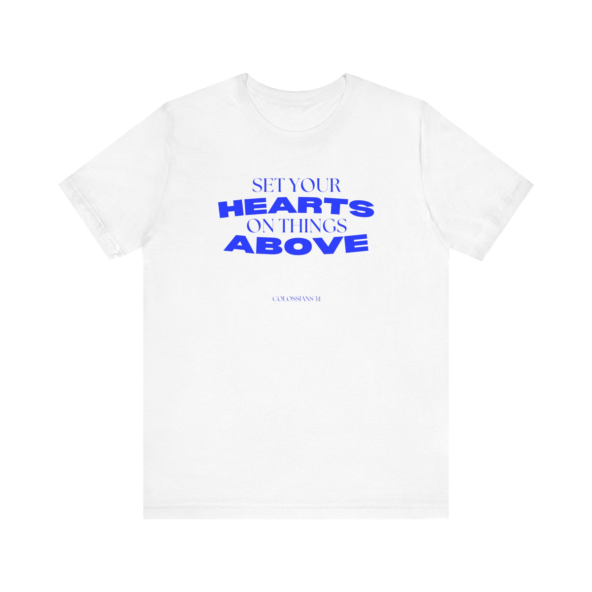 Set Your Hearts on Things Above T-Shirt
