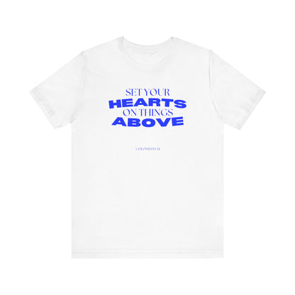 Set Your Hearts on Things Above T-Shirt