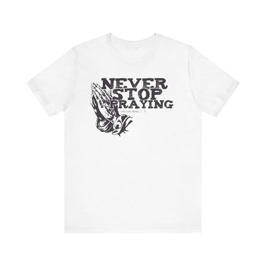 Never Stop Praying Tee