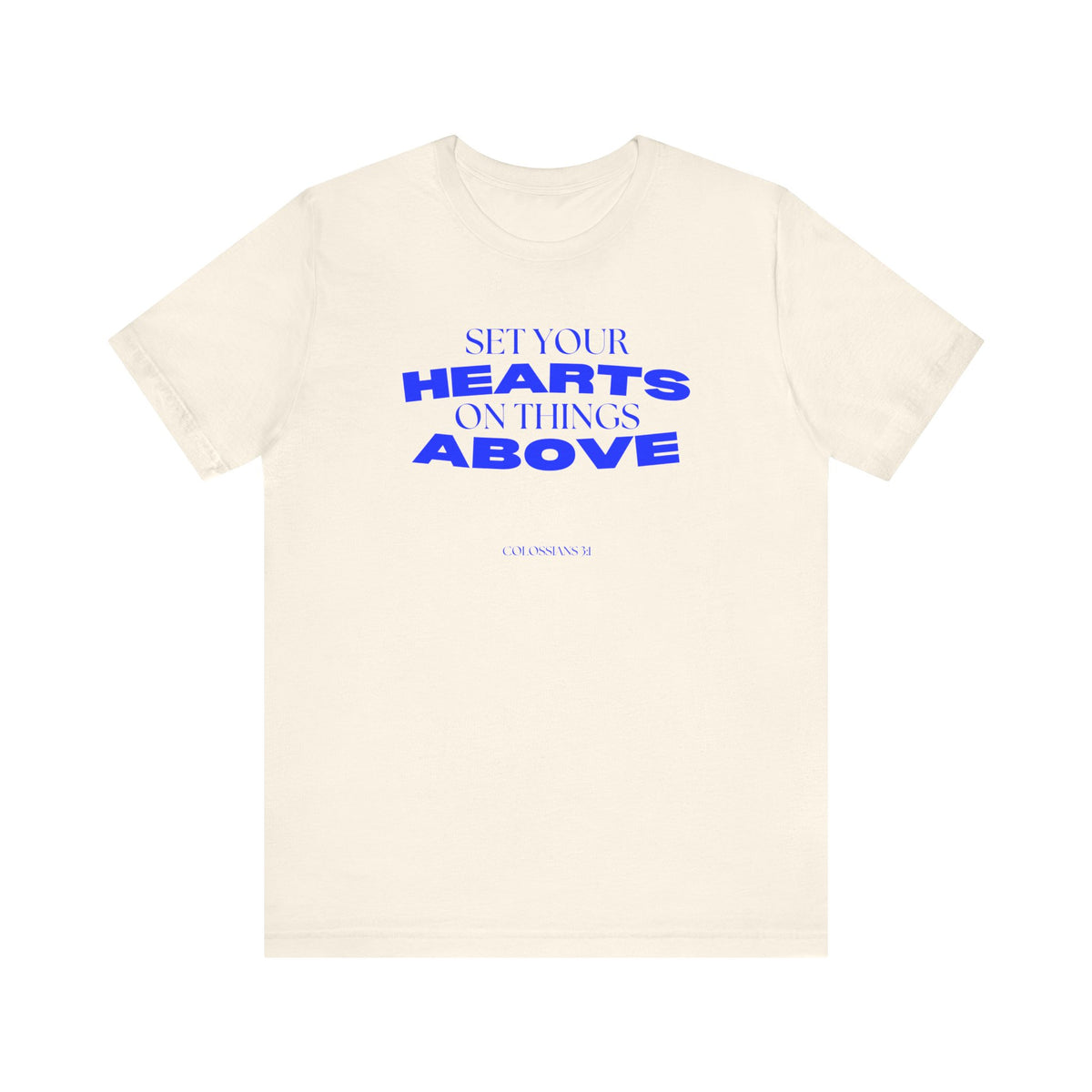 Set Your Hearts on Things Above T-Shirt