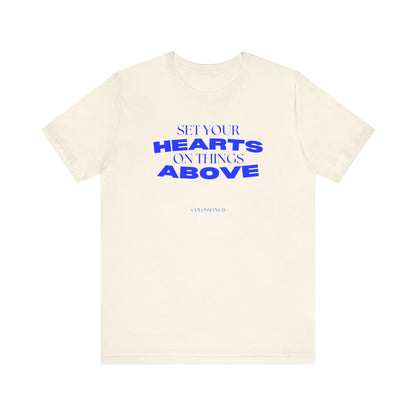 Set Your Hearts on Things Above T-Shirt