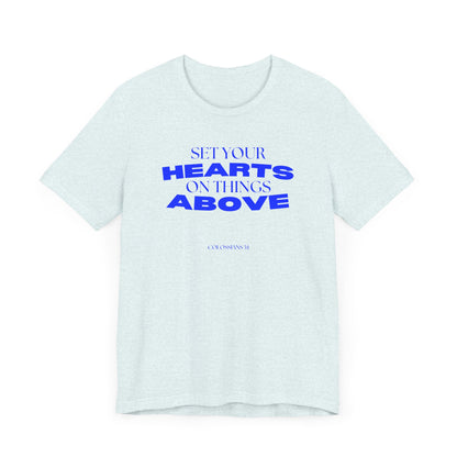 Set Your Hearts on Things Above T-Shirt