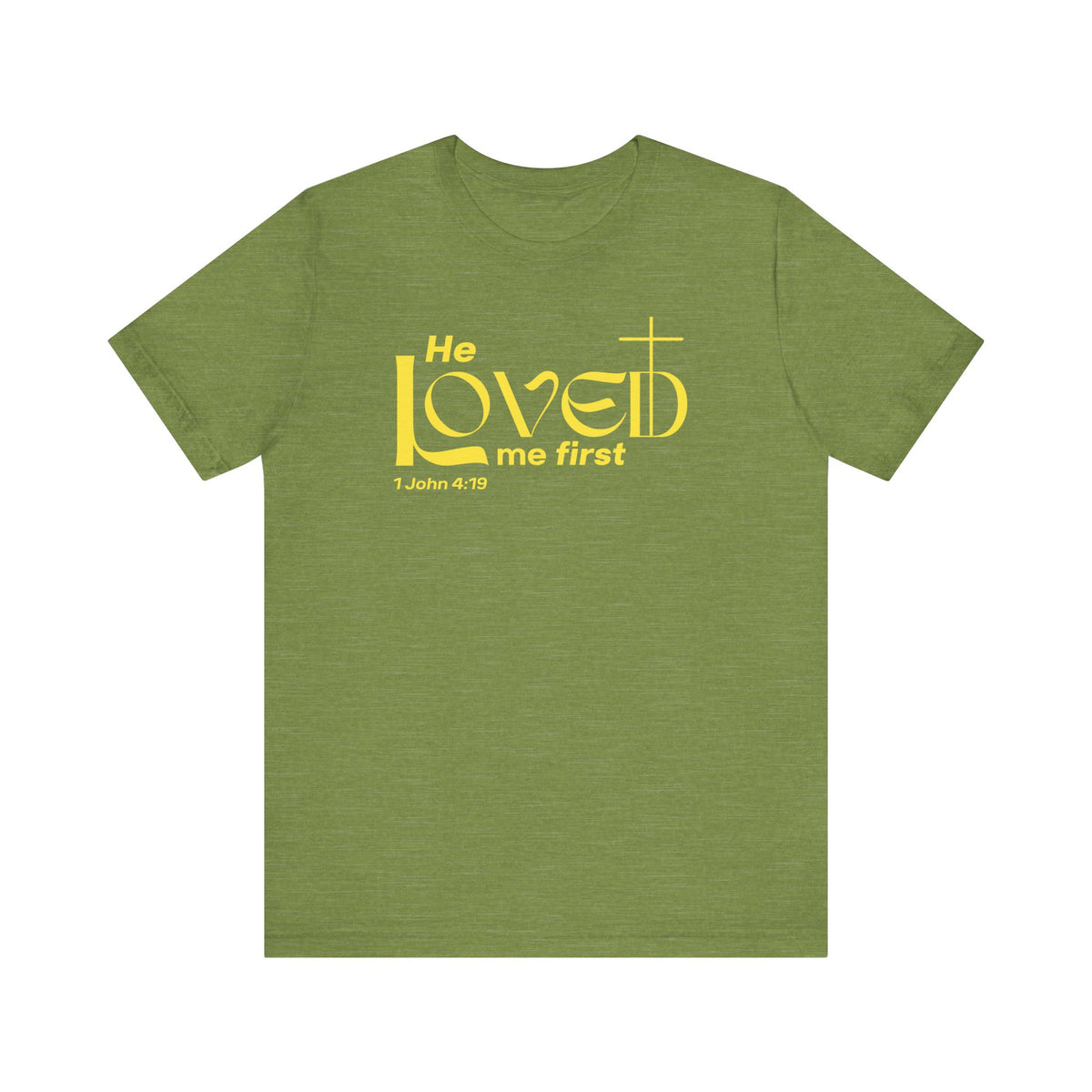 He Loved Me First T-Shirt