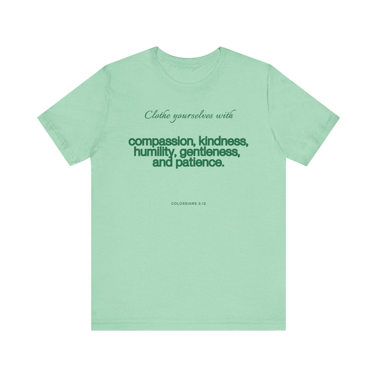 Compassion Kindness Humility Colossians 3:12  T-Shirt