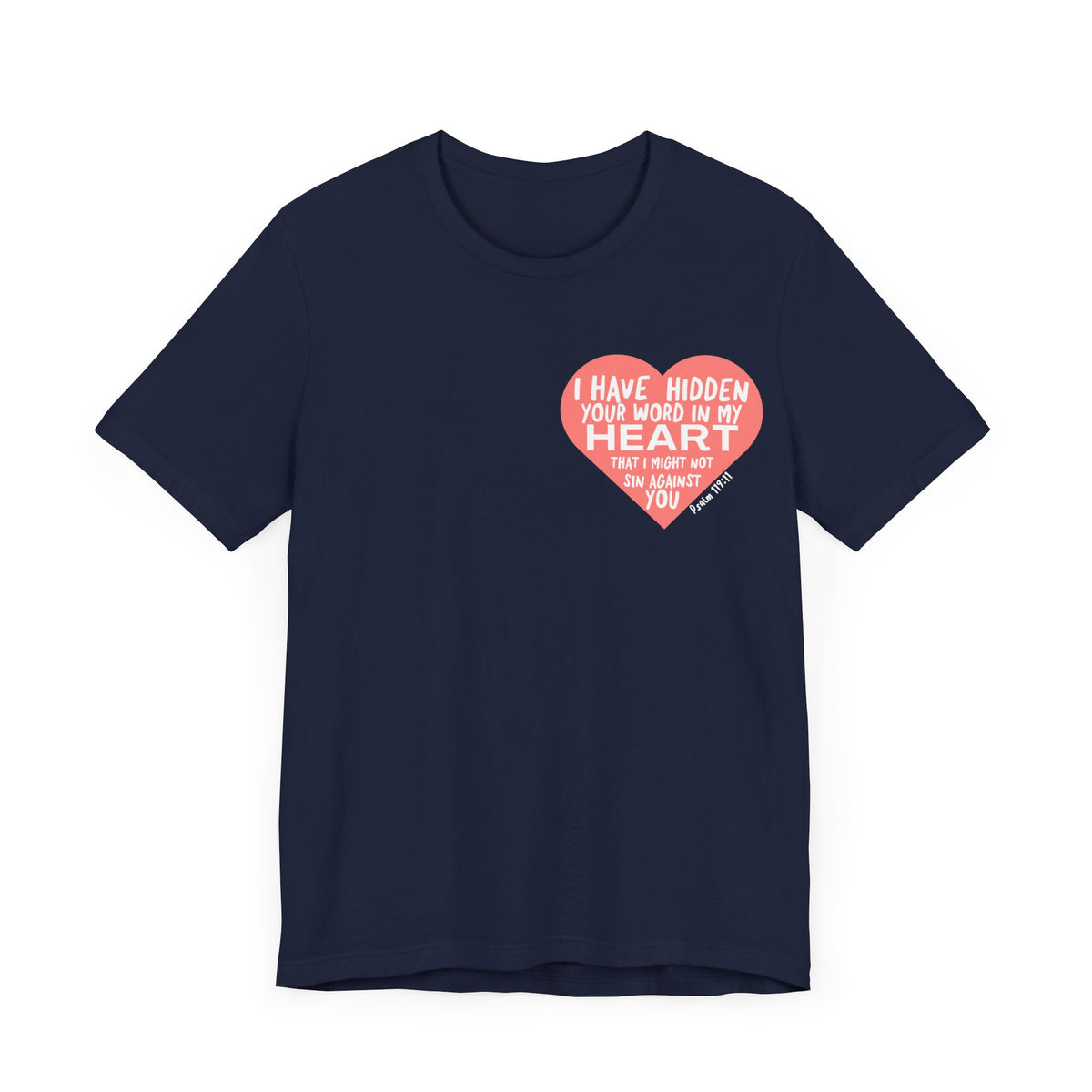 Your Word Have I Hidden Psalm 119:11 T-Shirt