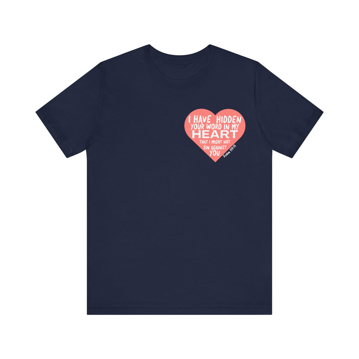 Your Word Have I Hidden Psalm 119:11 T-Shirt
